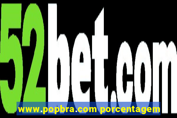 www.popbra.com porcentagem